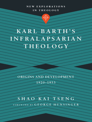 cover image of Karl Barth's Infralapsarian Theology: Origins and Development, 1920-1953